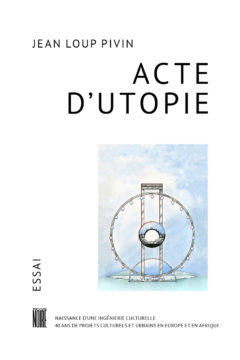 Acte d'Utopie, essai de Jean Loup Pivin, Revue Noire éditions