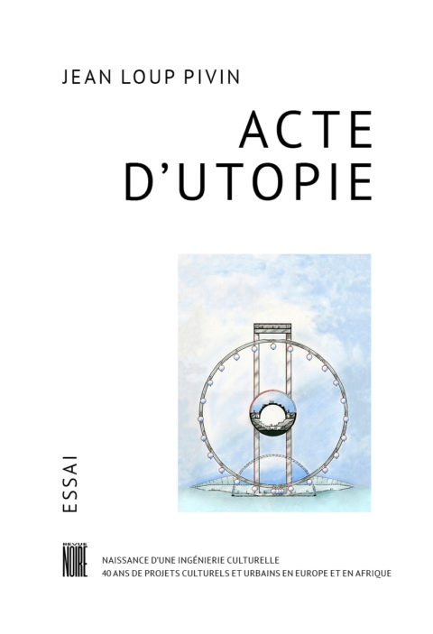 Acte d'Utopie, essai de Jean Loup Pivin, Revue Noire éditions, couverture